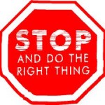 Stop and do the right thing!